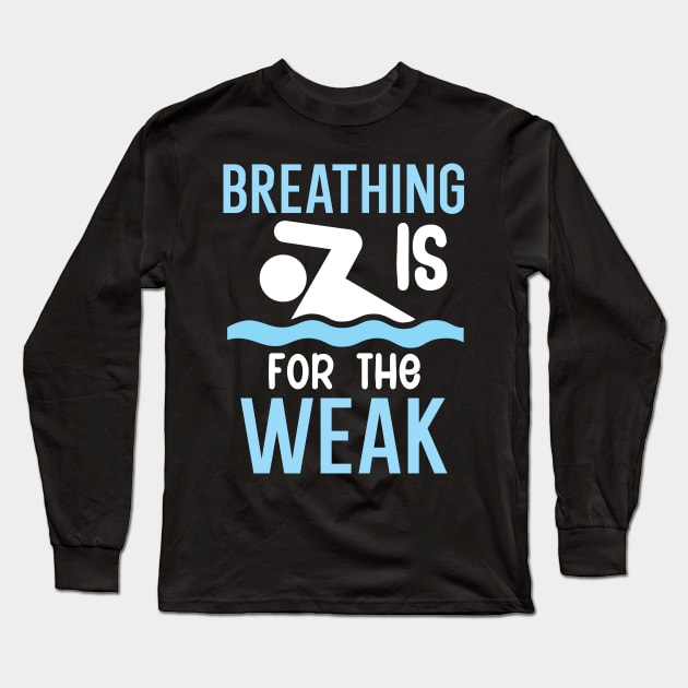 Breathing is for the weak Long Sleeve T-Shirt by maxcode